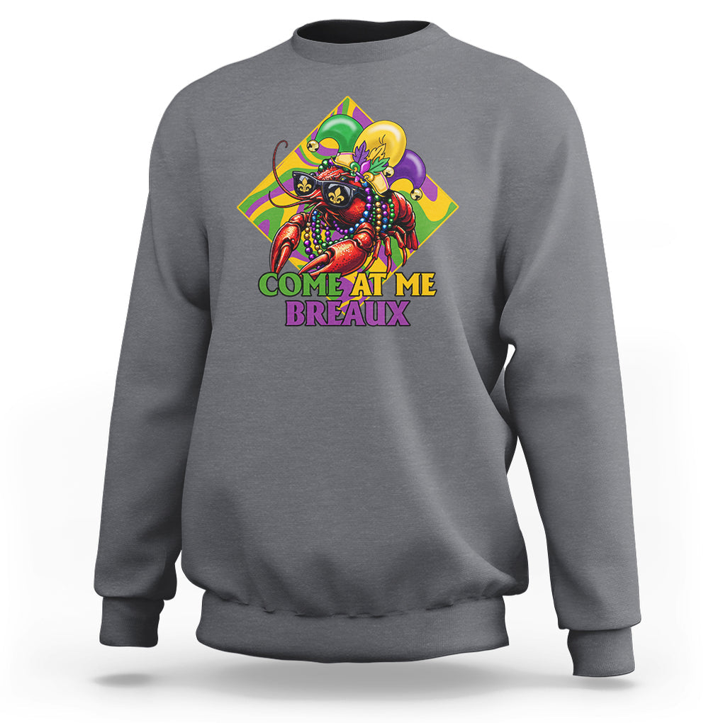 Mardi Gras Sweatshirt Come At Me Breaux Funny Crawfish Beads TS09 Charcoal Printyourwear