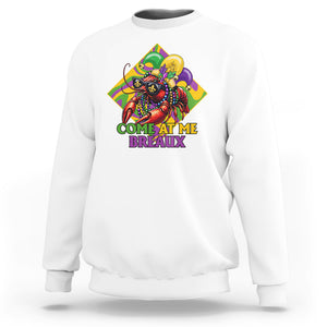 Mardi Gras Sweatshirt Come At Me Breaux Funny Crawfish Beads TS09 White Printyourwear
