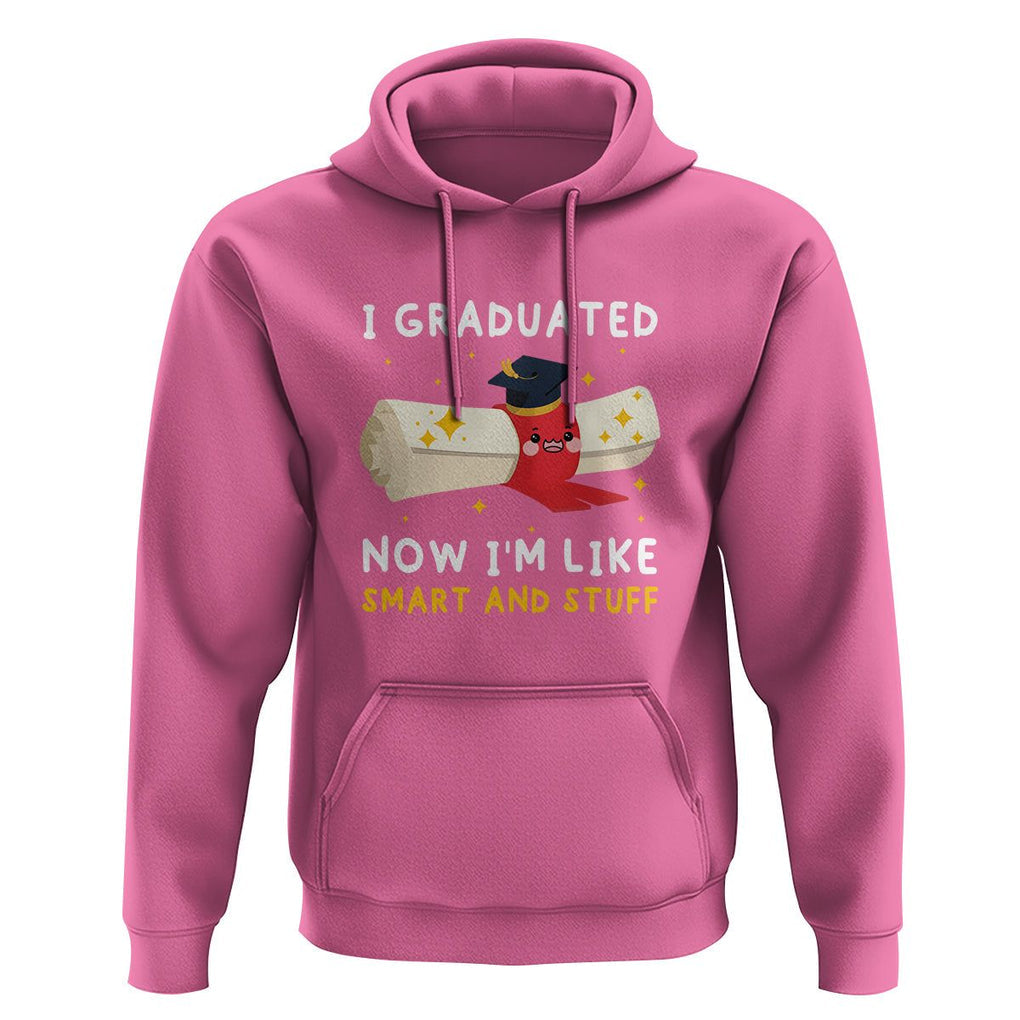 Graduation Hoodie I Graduated Now I'm Like Smart And Stuff TS09 Azalea Print Your Wear