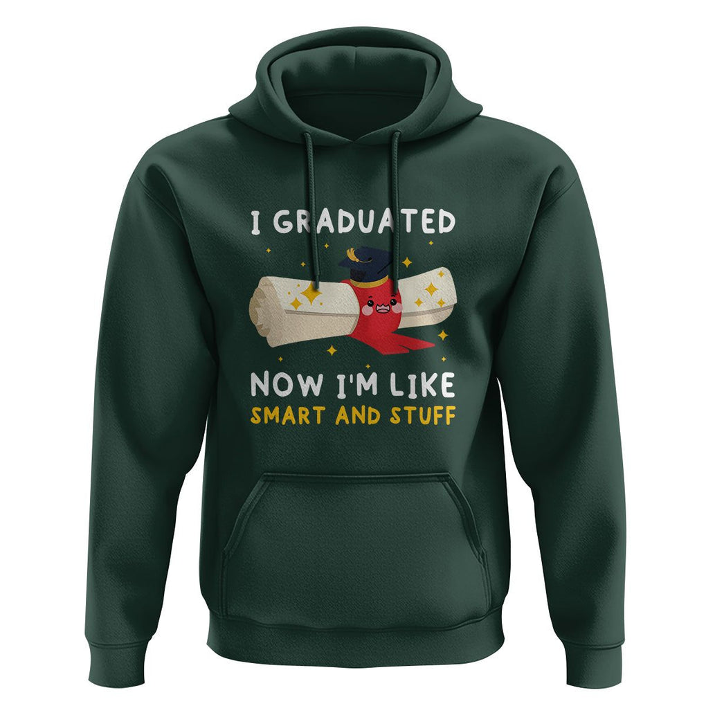 Graduation Hoodie I Graduated Now I'm Like Smart And Stuff TS09 Dark Forest Green Print Your Wear