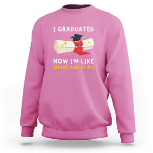 Graduation Sweatshirt I Graduated Now I'm Like Smart And Stuff TS09 Azalea Print Your Wear