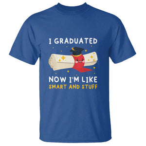 Graduation T Shirt I Graduated Now I'm Like Smart And Stuff TS09 Royal Blue Print Your Wear