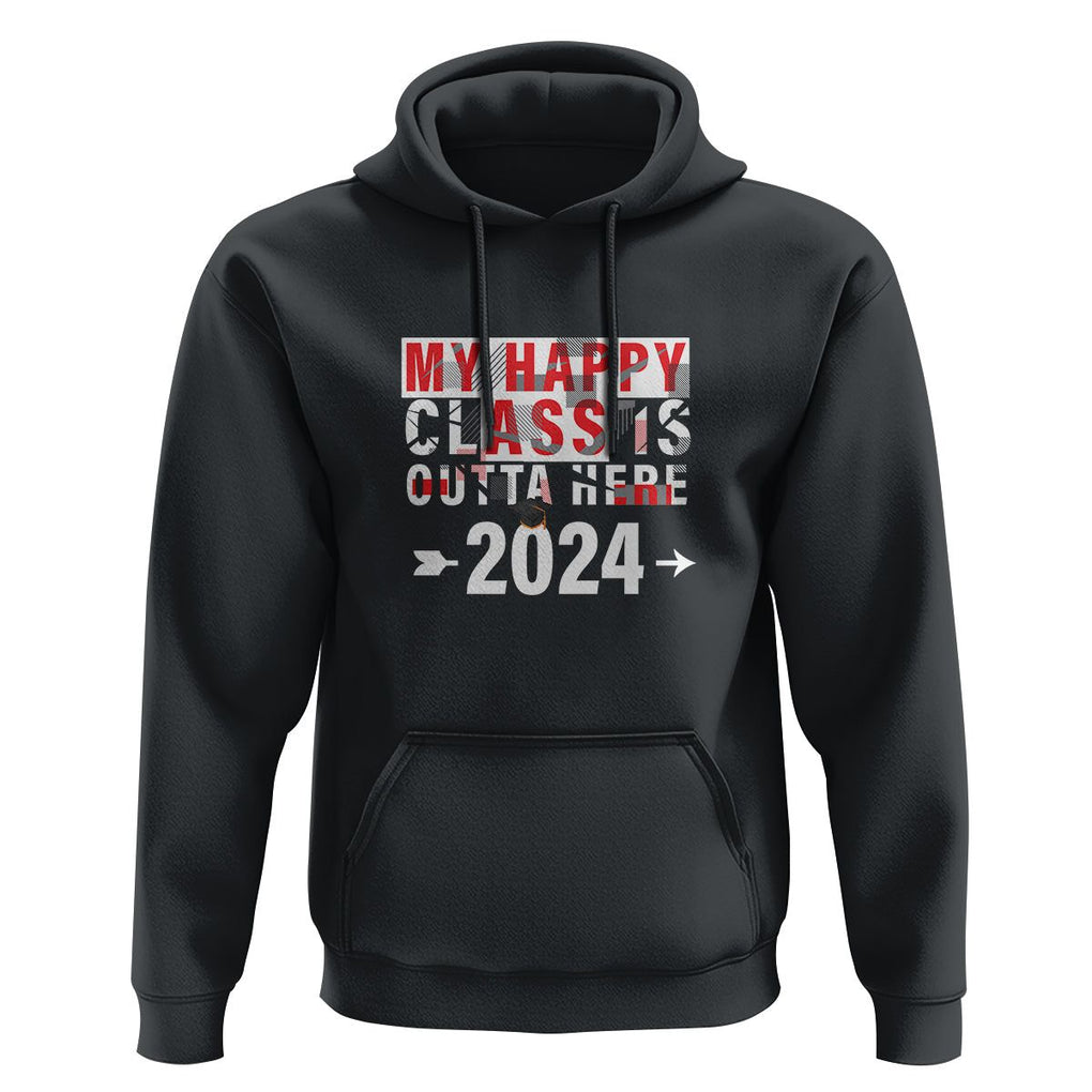 Graduation Hoodie My Happy Class Is Outta Here 2024 TS09 Black Print Your Wear