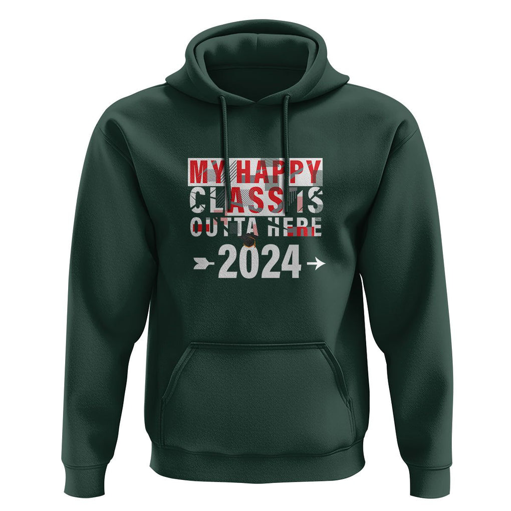 Graduation Hoodie My Happy Class Is Outta Here 2024 TS09 Dark Forest Green Print Your Wear