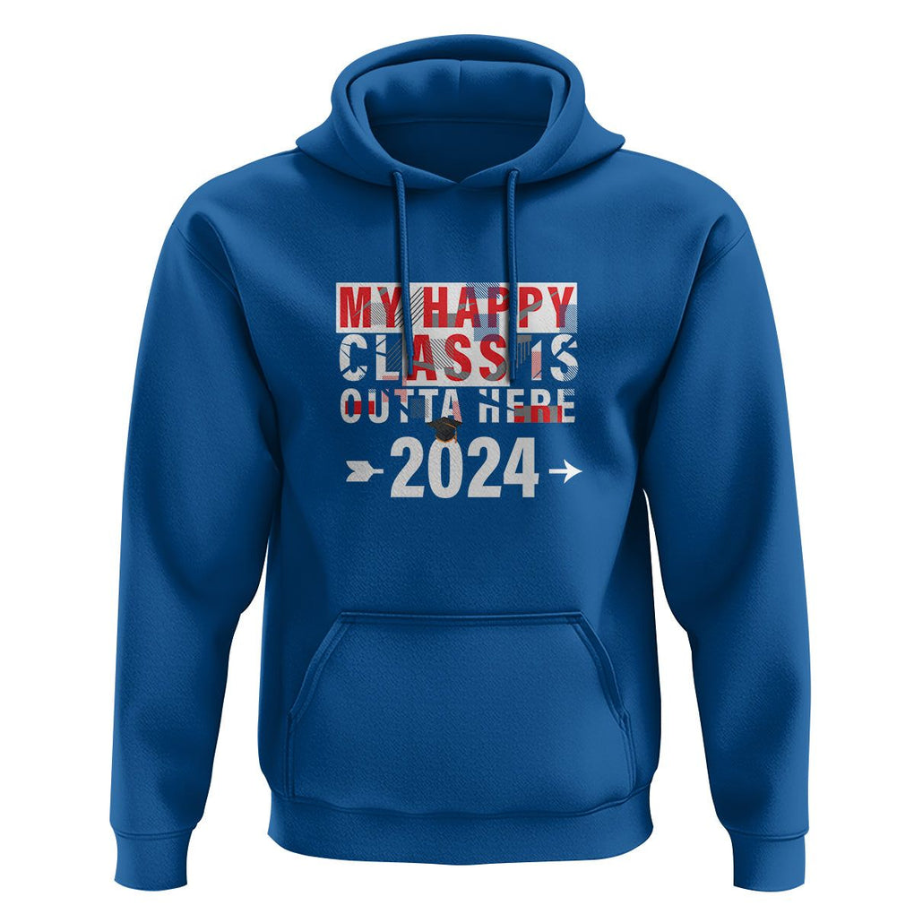 Graduation Hoodie My Happy Class Is Outta Here 2024 TS09 Royal Blue Print Your Wear