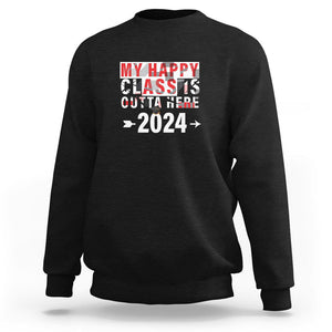 Graduation Sweatshirt My Happy Class Is Outta Here 2024 TS09 Black Print Your Wear