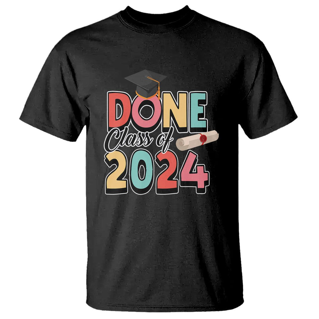 Graduation T Shirt Done Class Of 2024 TS09 Black Print Your Wear