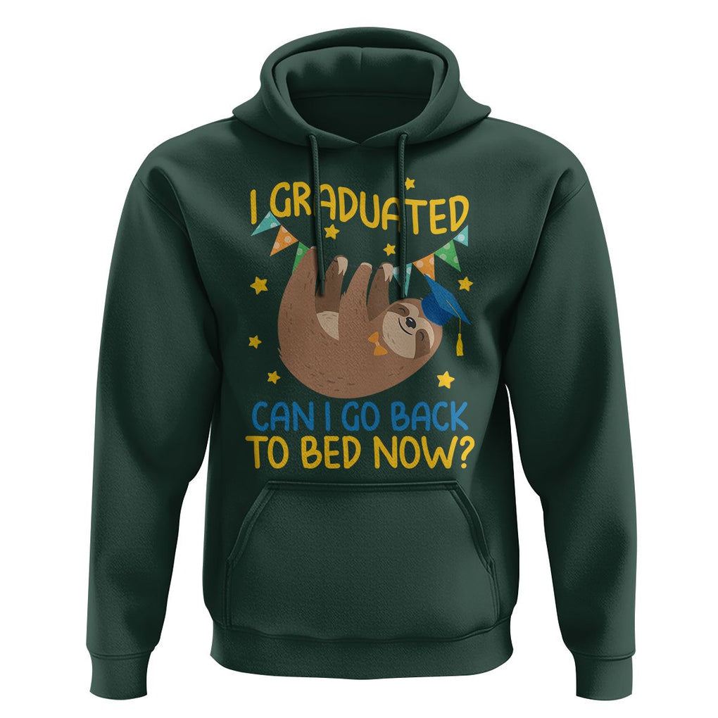 Funny Graduation Hoodie I Graduated Can I Go Back To Bed Now Sloth TS09 Dark Forest Green Print Your Wear