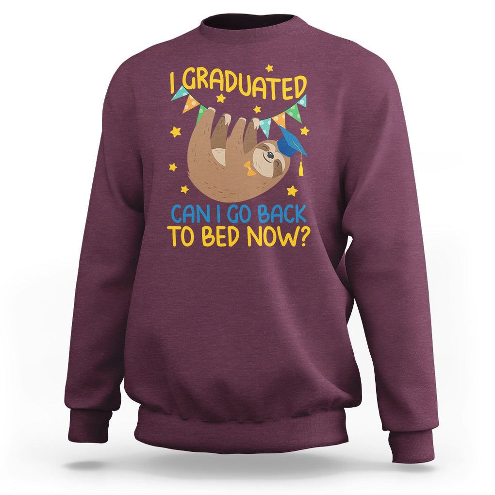 Funny Graduation Sweatshirt I Graduated Can I Go Back To Bed Now Sloth TS09 Maroon Print Your Wear