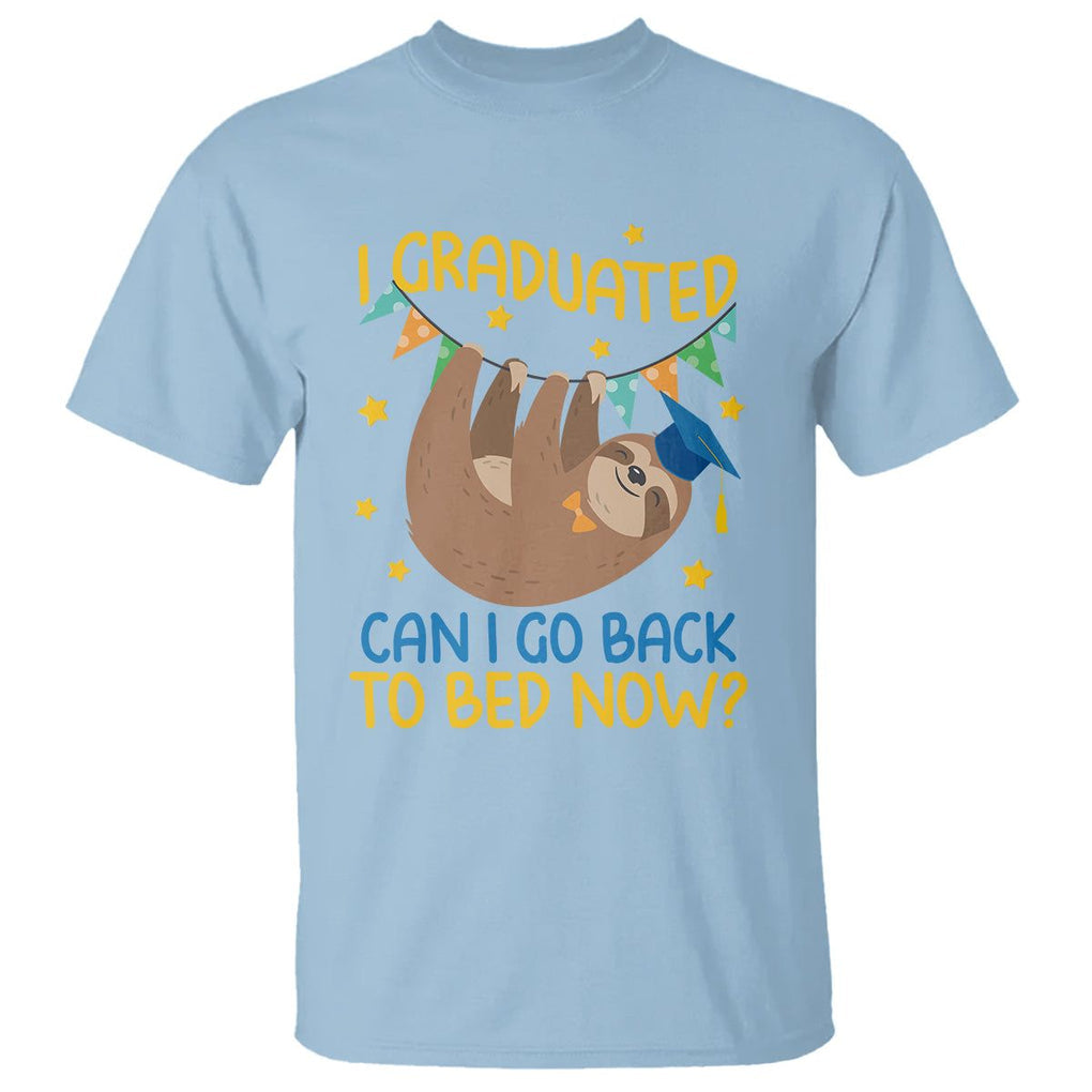 Funny Graduation T Shirt I Graduated Can I Go Back To Bed Now Sloth TS09 Light Blue Print Your Wear
