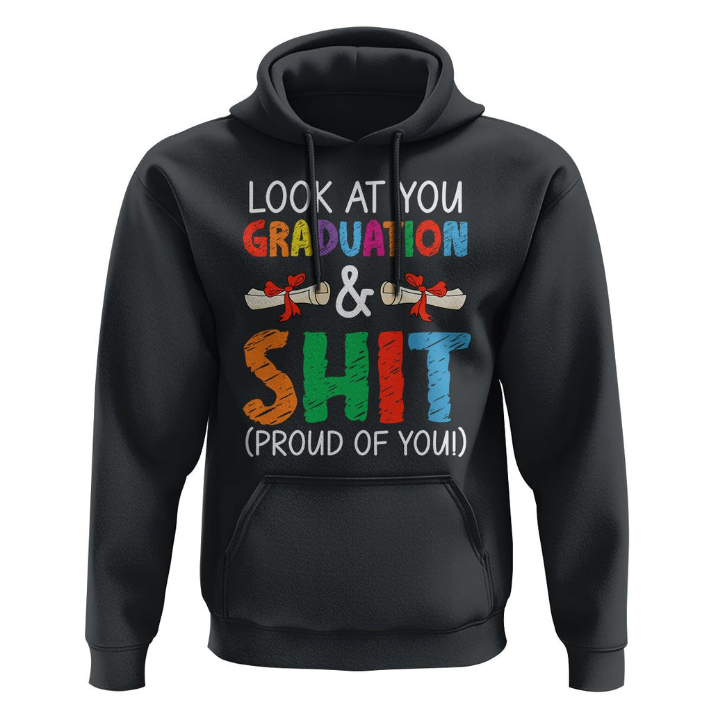Graduation Hoodie Look At You Graduating And Shit Proud Of You TS09 Black Print Your Wear