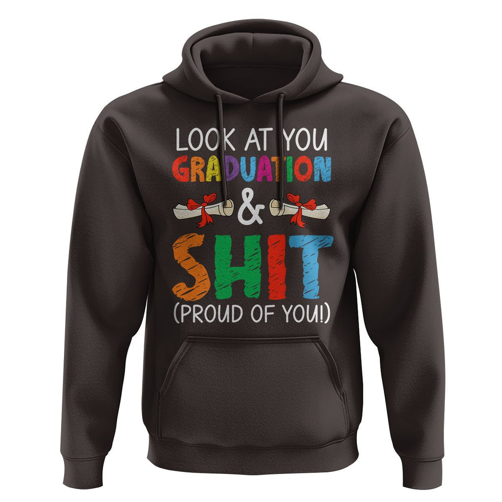 Graduation Hoodie Look At You Graduating And Shit Proud Of You TS09 Dark Chocolate Print Your Wear