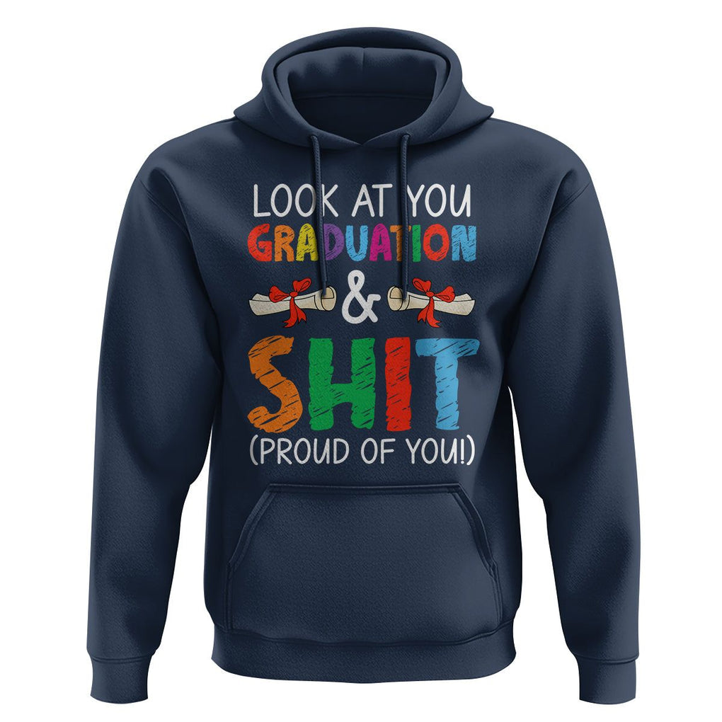 Graduation Hoodie Look At You Graduating And Shit Proud Of You TS09 Navy Print Your Wear