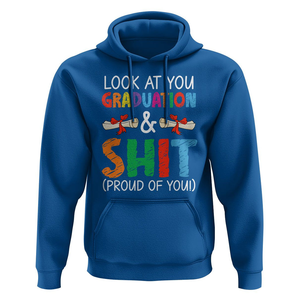 Graduation Hoodie Look At You Graduating And Shit Proud Of You TS09 Royal Blue Print Your Wear
