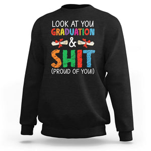Graduation Sweatshirt Look At You Graduating And Shit Proud Of You TS09 Black Print Your Wear
