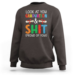 Graduation Sweatshirt Look At You Graduating And Shit Proud Of You TS09 Dark Chocolate Print Your Wear