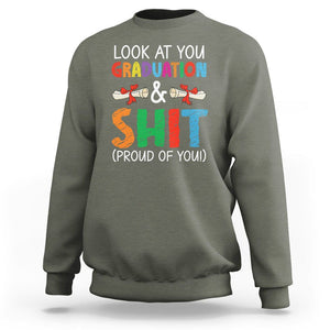 Graduation Sweatshirt Look At You Graduating And Shit Proud Of You TS09 Military Green Print Your Wear