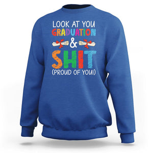 Graduation Sweatshirt Look At You Graduating And Shit Proud Of You TS09 Royal Blue Print Your Wear