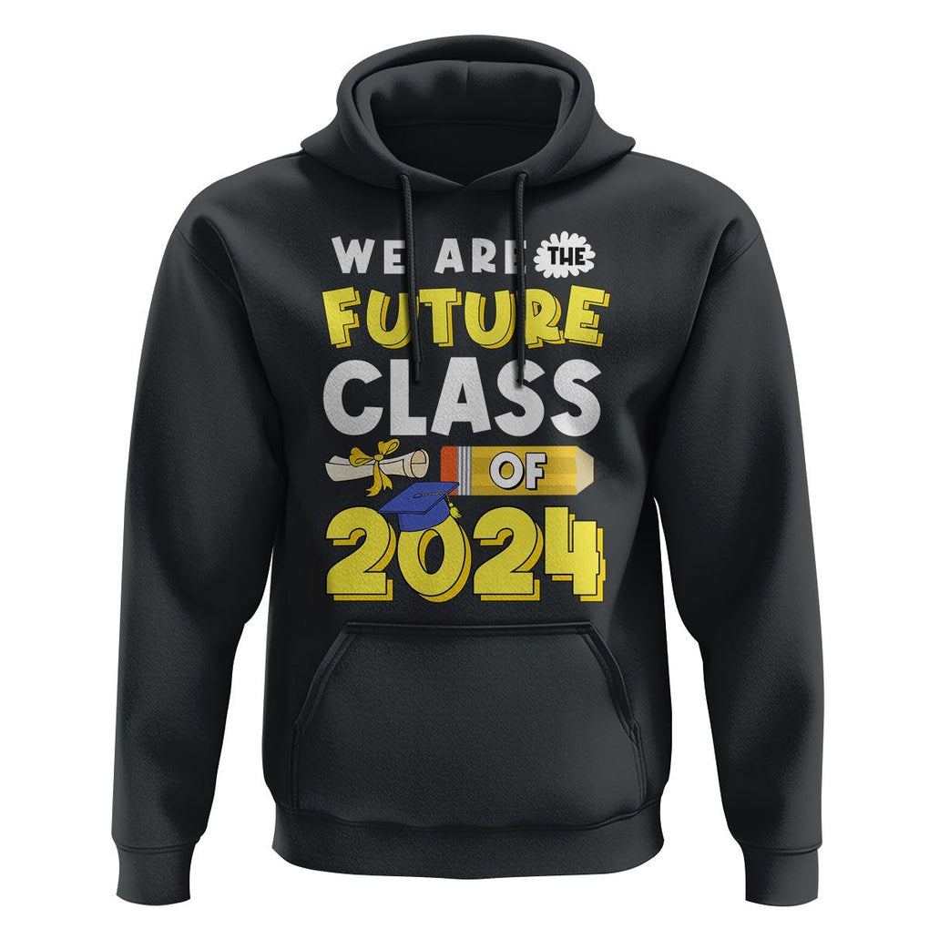Graduation Hoodie We Are The Future Of Class 2024 TS09 Black Print Your Wear