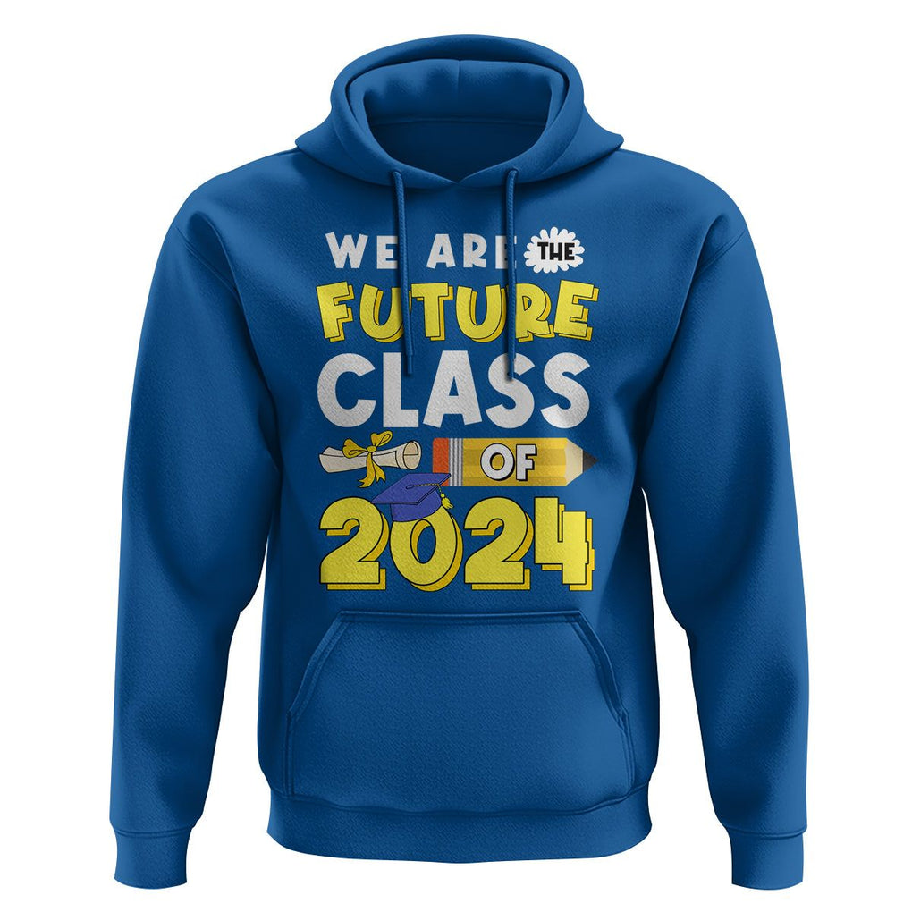 Graduation Hoodie We Are The Future Of Class 2024 TS09 Royal Blue Print Your Wear