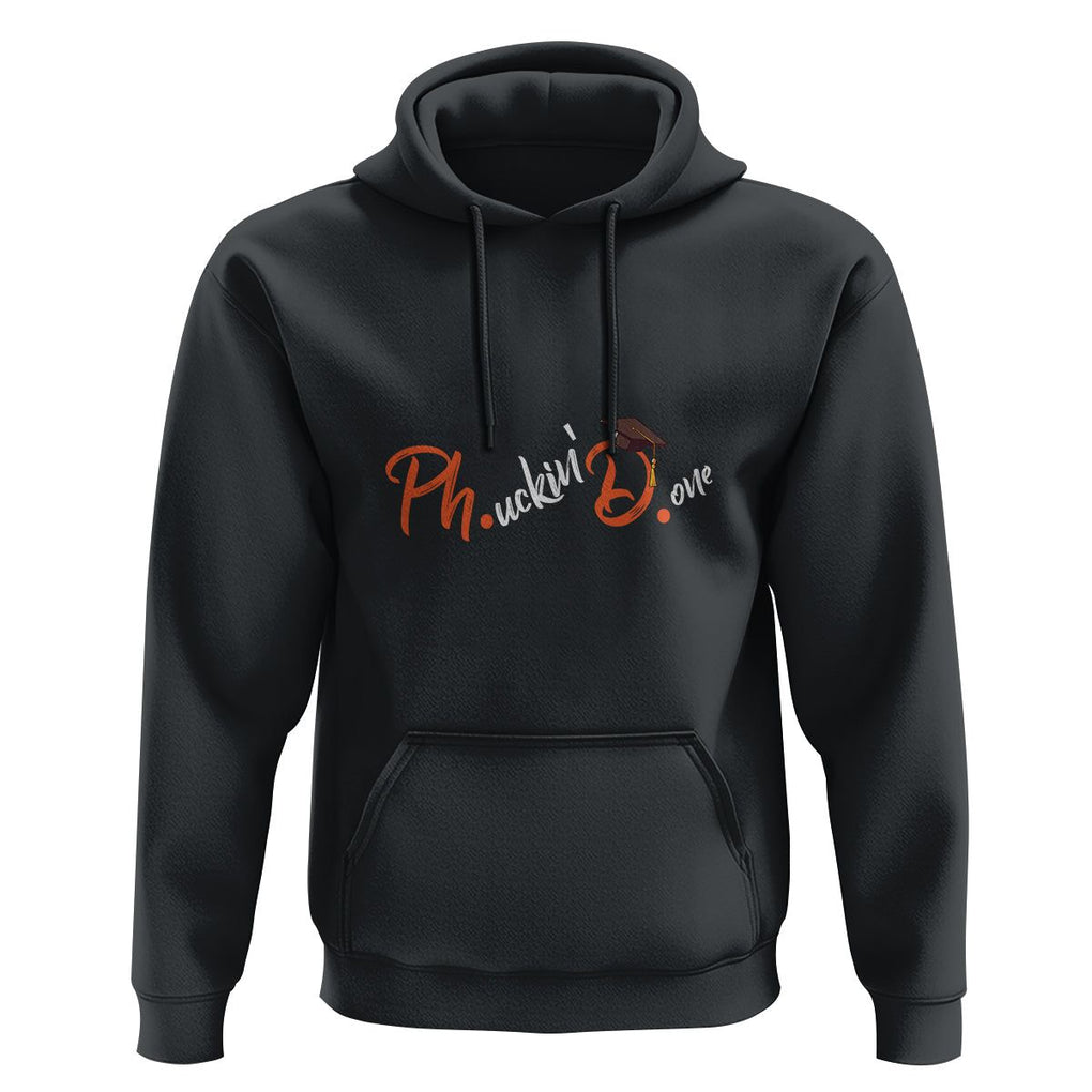 Ph.D. Graduation Hoodie Phucking Done PhD TS09 Black Print Your Wear
