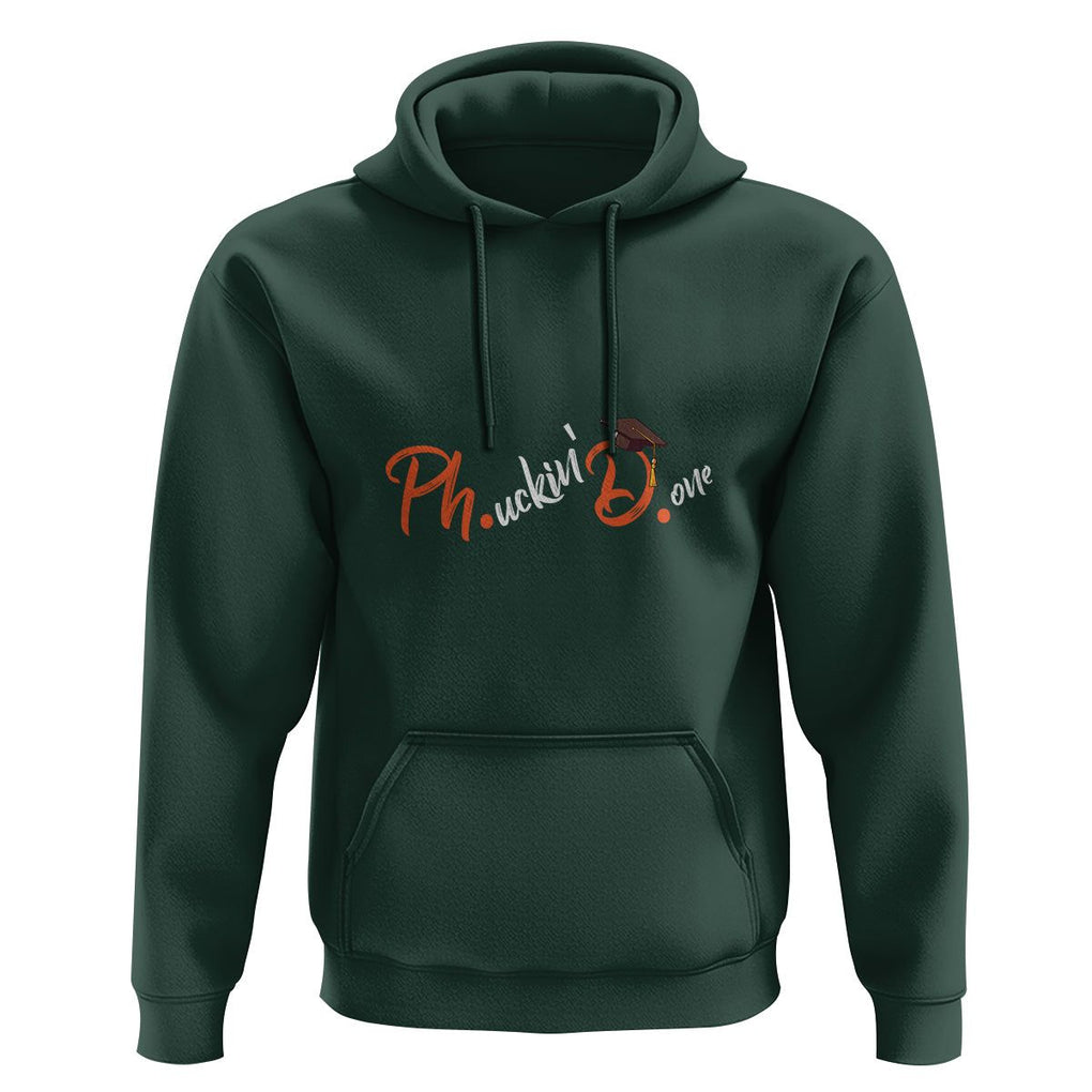 Ph.D. Graduation Hoodie Phucking Done PhD TS09 Dark Forest Green Print Your Wear