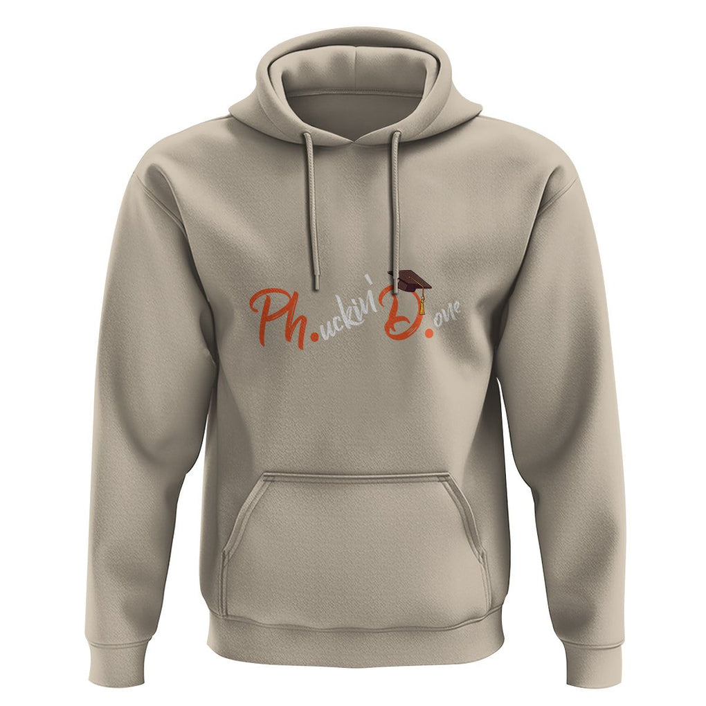 Ph.D. Graduation Hoodie Phucking Done PhD TS09 Sand Print Your Wear