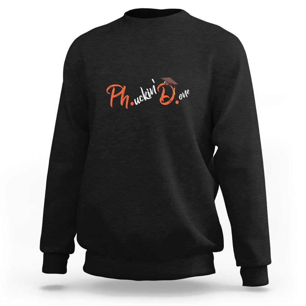 Ph.D. Graduation Sweatshirt Phucking Done PhD TS09 Black Print Your Wear