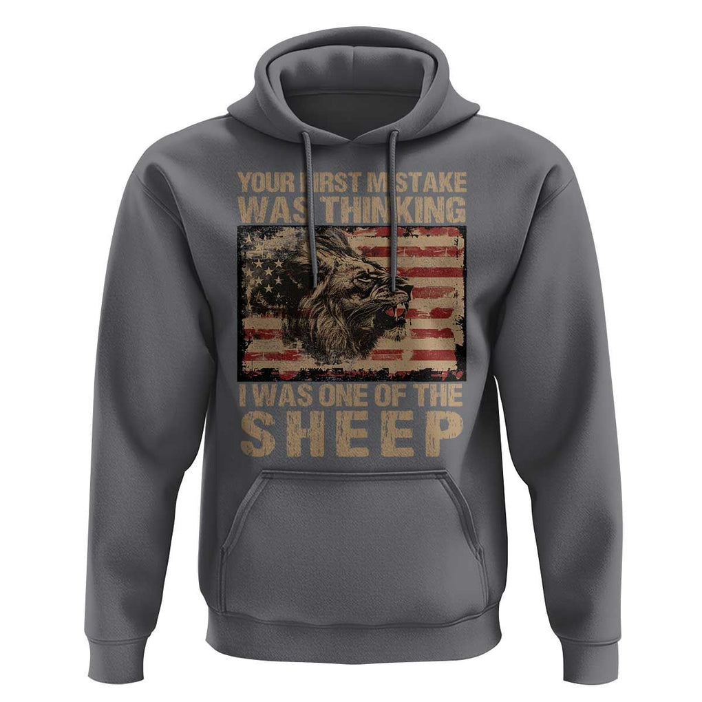 Lion Patriot Hoodie Your First Mistake Was Thinking I Was One Of The Sheep TS09 Charcoal Print Your Wear