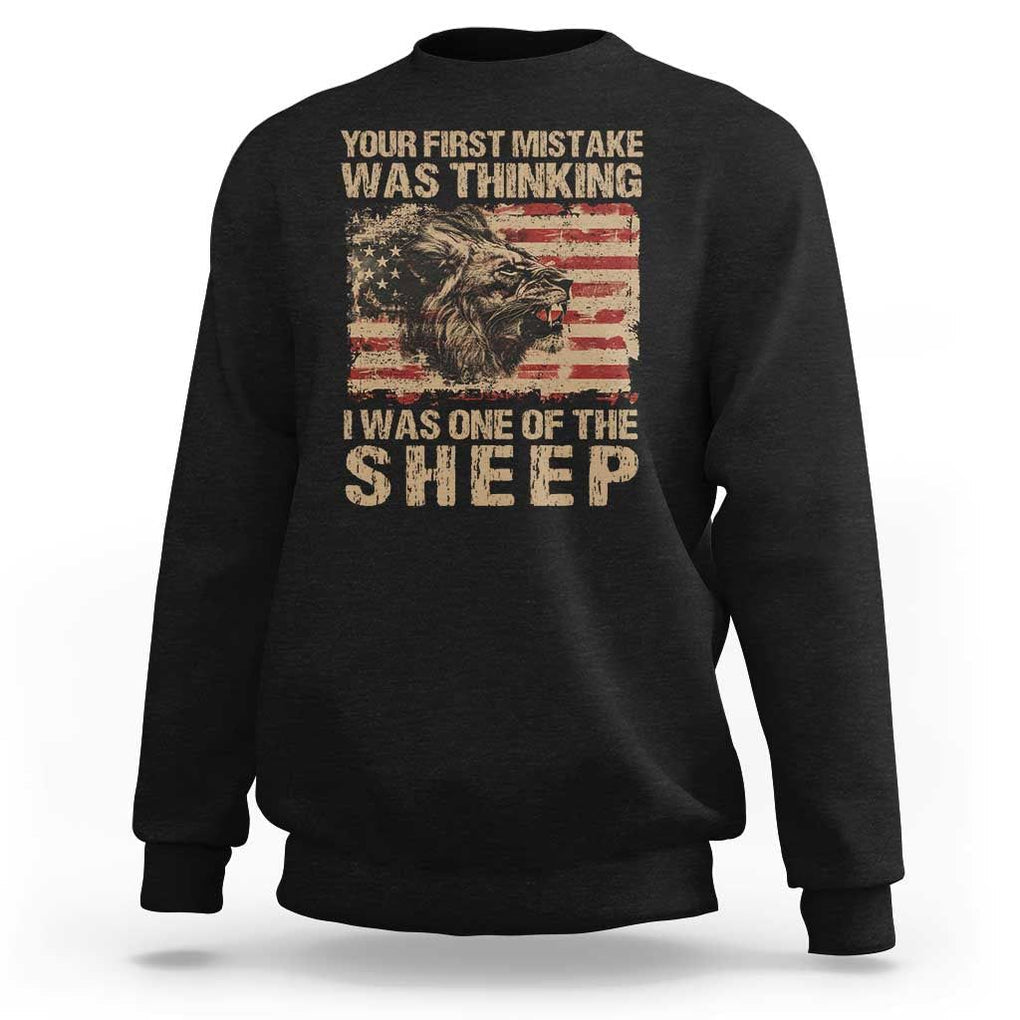 Lion Patriot Sweatshirt Your First Mistake Was Thinking I Was One Of The Sheep TS09 Black Print Your Wear