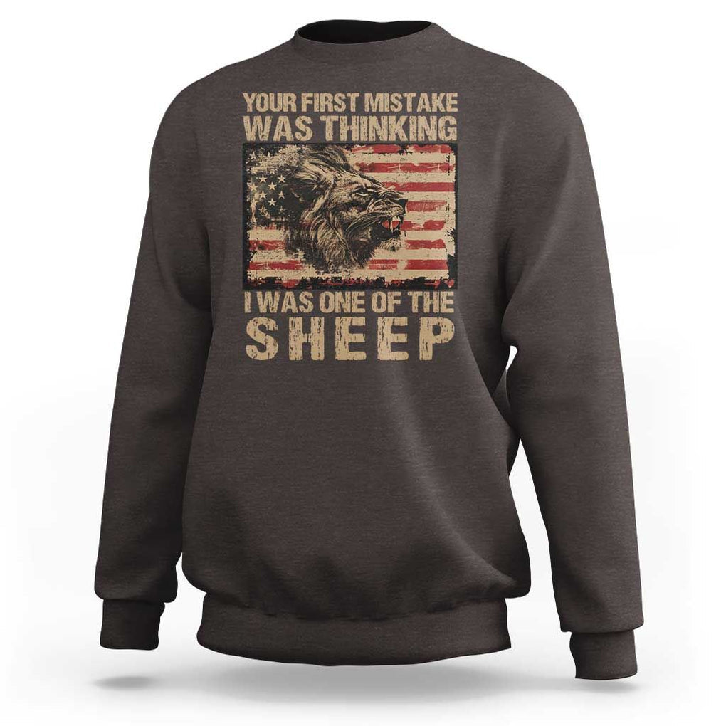 Lion Patriot Sweatshirt Your First Mistake Was Thinking I Was One Of The Sheep TS09 Dark Chocolate Print Your Wear