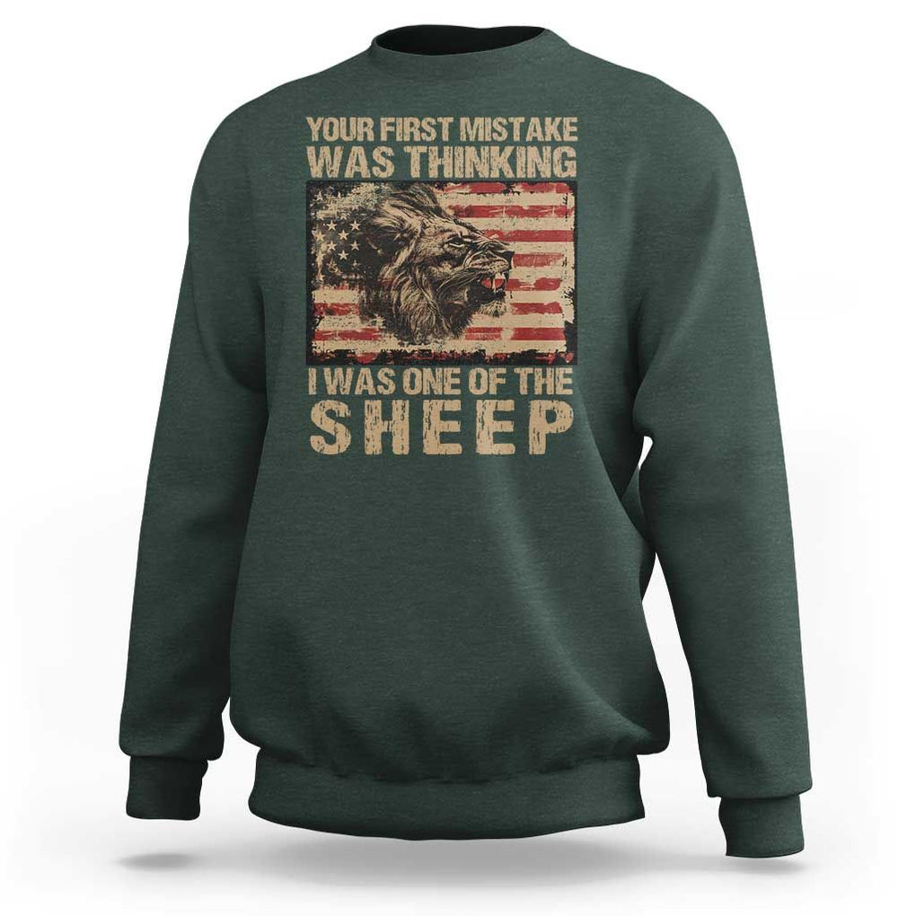 Lion Patriot Sweatshirt Your First Mistake Was Thinking I Was One Of The Sheep TS09 Dark Forest Green Print Your Wear