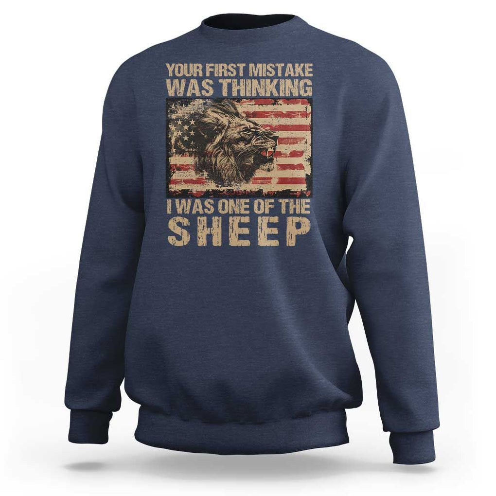 Lion Patriot Sweatshirt Your First Mistake Was Thinking I Was One Of The Sheep TS09 Navy Print Your Wear