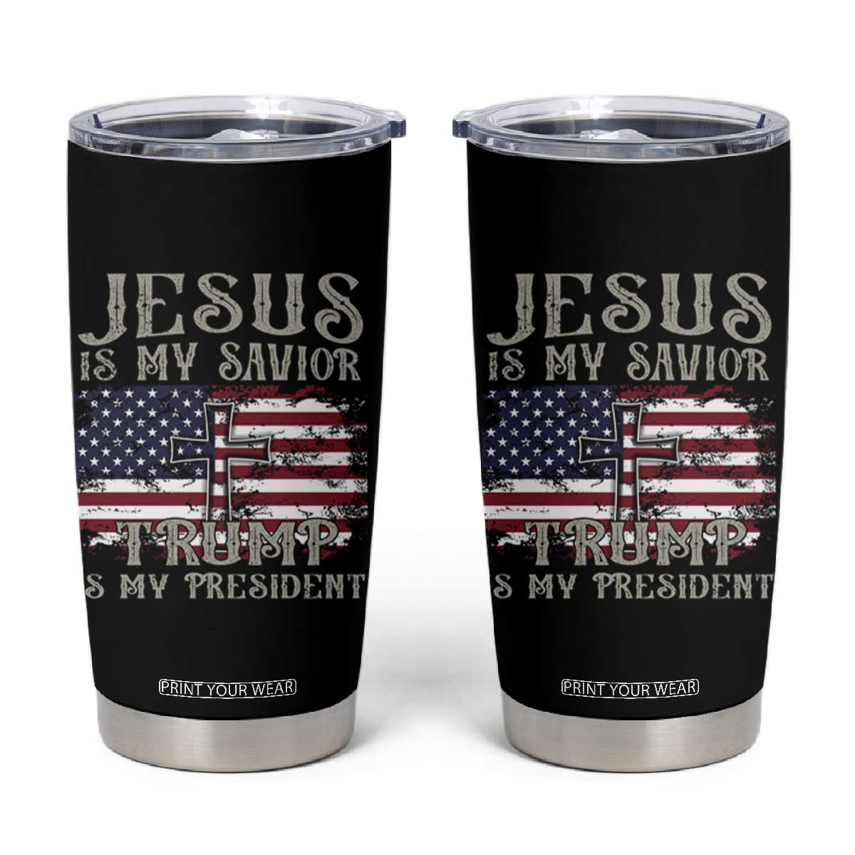 Jesus Is My Savior Trump Is My President Tumbler Cup TS09 Black Print Your Wear
