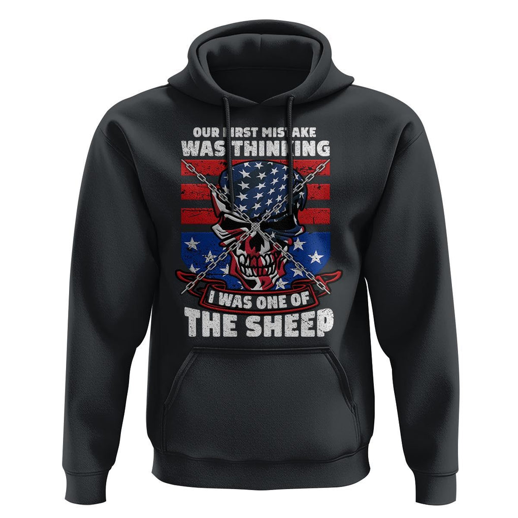Your First Mistake Was Thinking I Was One Of The Sheep Skull Flag Patriotic Hoodie TS09 Black Print Your Wear