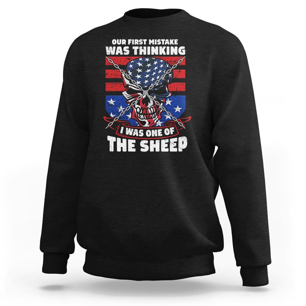Your First Mistake Was Thinking I Was One Of The Sheep Skull Flag Patriotic Sweatshirt TS09 Black Print Your Wear
