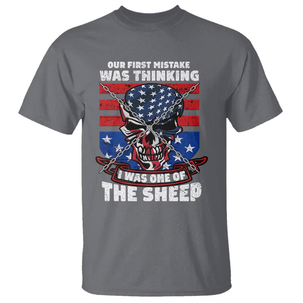 Your First Mistake Was Thinking I Was One Of The Sheep Skull Flag Patriotic T Shirt TS09 Charcoal Print Your Wear