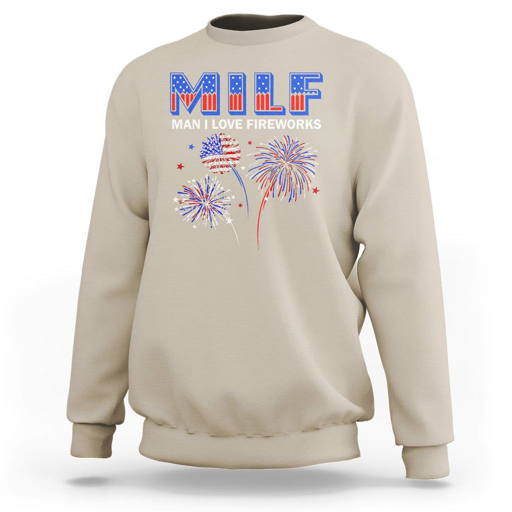 Funny 4th Of July Sweatshirt MILF Man I Love Fireworks Patriotic Independence Day TS09 Sand Print Your Wear