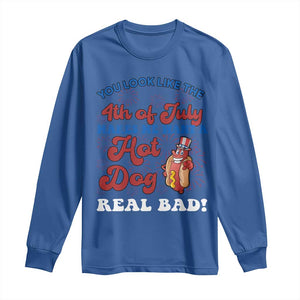 You Look Like The 4th Of July Funny Hot Dog Long Sleeve Shirt TS09 Royal Blue Print Your Wear