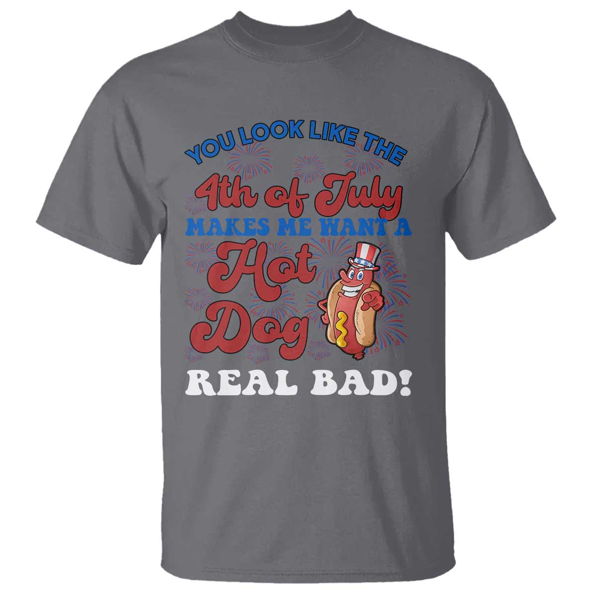 You Look Like The 4th Of July Funny Hot Dog T Shirt TS09 Charcoal Print Your Wear