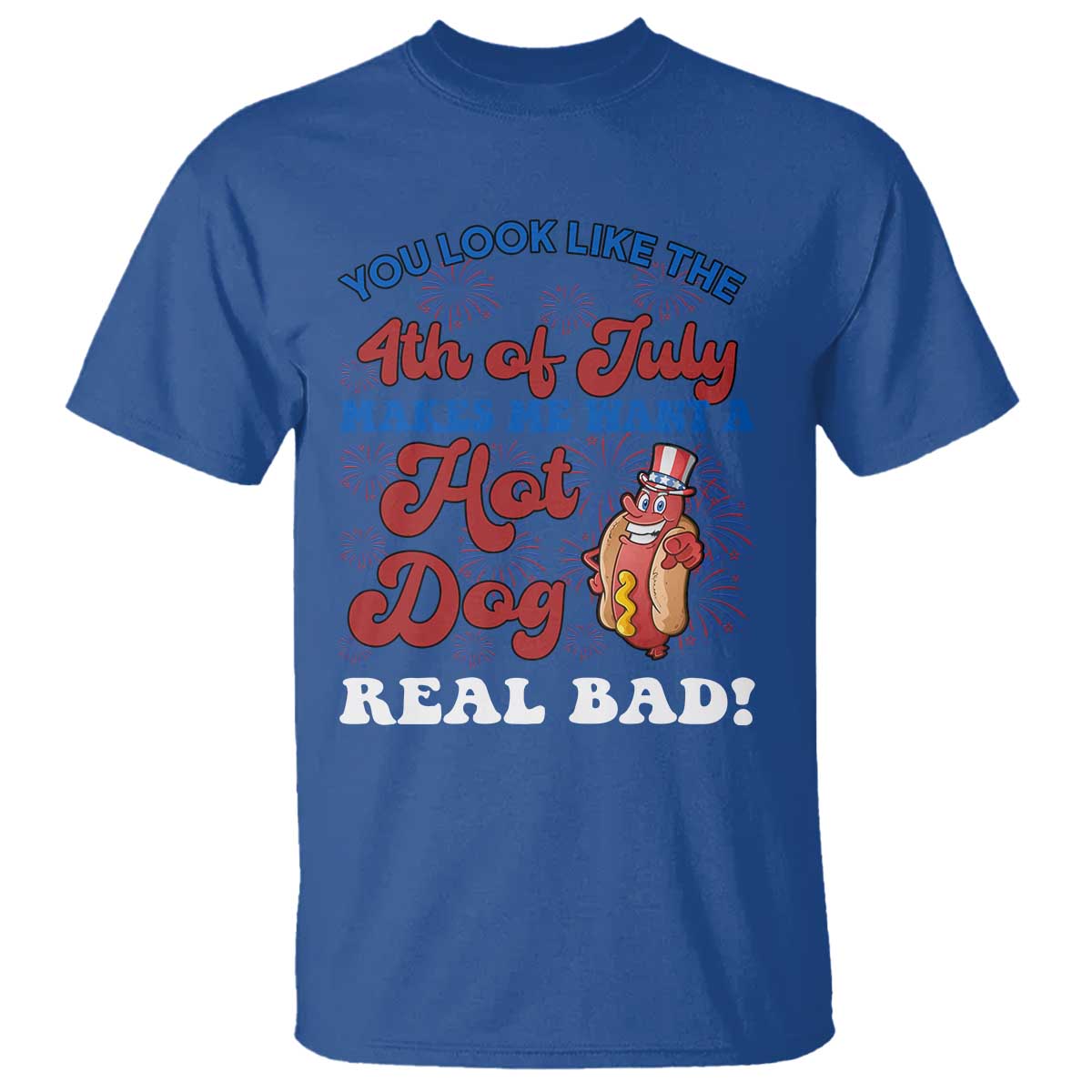 You Look Like The 4th Of July Funny Hot Dog T Shirt TS09 Royal Blue Print Your Wear