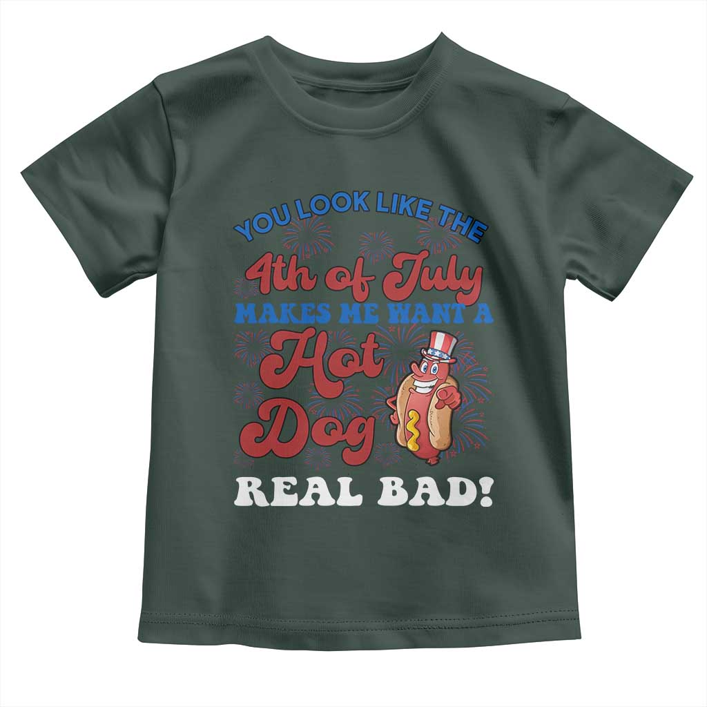 You Look Like The 4th Of July Funny Hot Dog Toddler T Shirt TS09 Dark Forest Green Print Your Wear