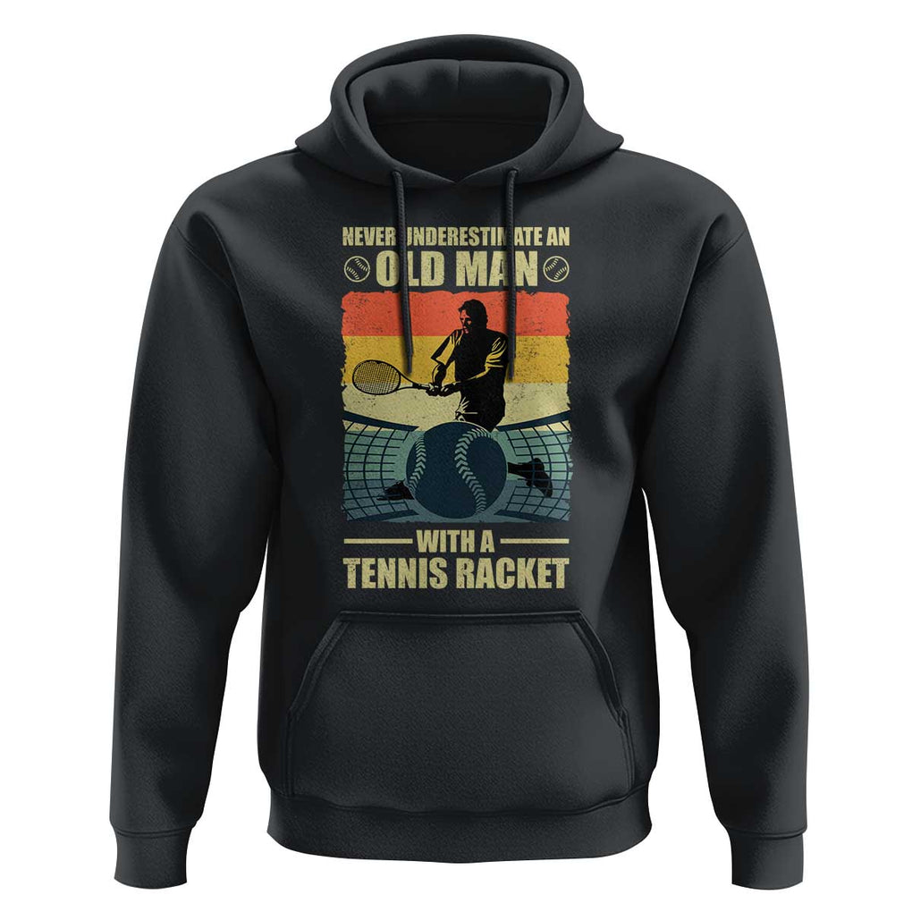 Funny Tennis Hoodie Never Underestimate An Old Man With A Tennis Racket TS09 Black Print Your Wear