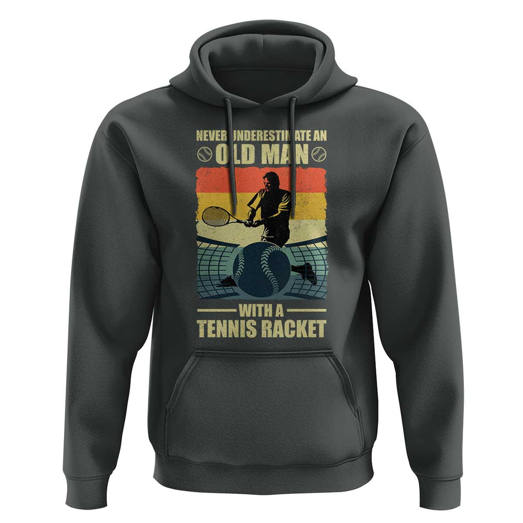 Funny Tennis Hoodie Never Underestimate An Old Man With A Tennis Racket TS09 Dark Heather Print Your Wear