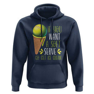Funny Tennis Hoodie If You Wanted A Soft Serve Go Get Ice Cream TS09 Navy Print Your Wear