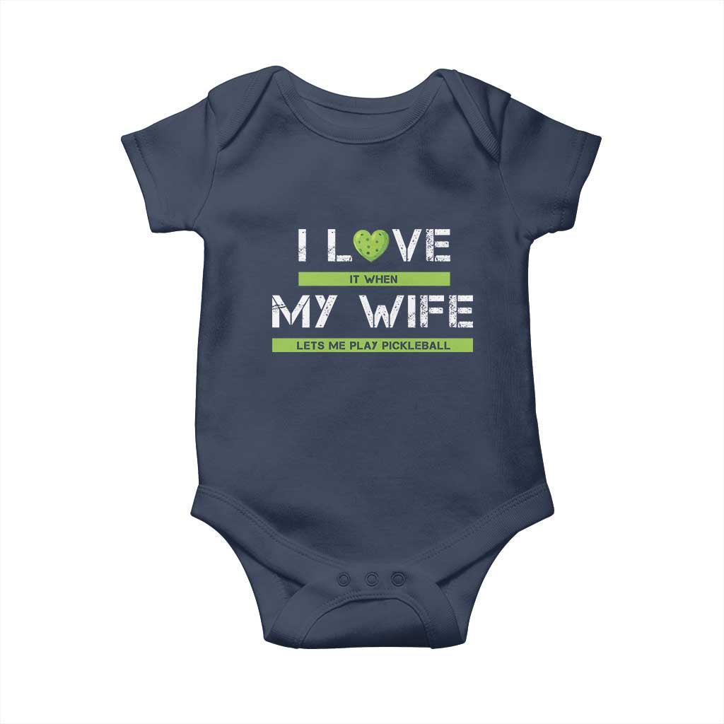 Funny I Love It When My Wife Lets Me PLay Pickleball Baby Onesie TS09 Navy Print Your Wear