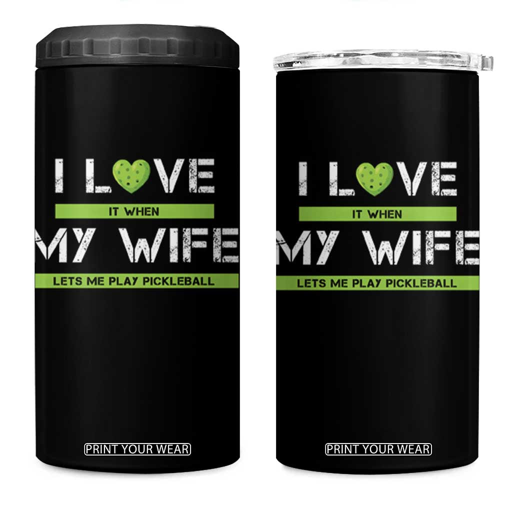 Funny I Love It When My Wife Lets Me PLay Pickleball 4 in 1 Can Cooler Tumbler TS09 One Size: 16 oz Black Print Your Wear