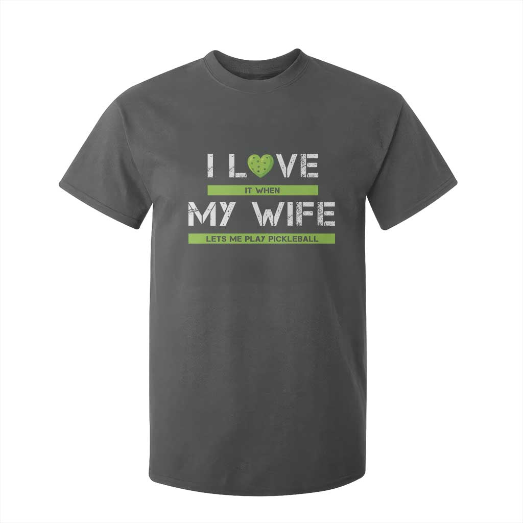 Funny I Love It When My Wife Lets Me PLay Pickleball T Shirt For Kid TS09 Dark Heather Print Your Wear
