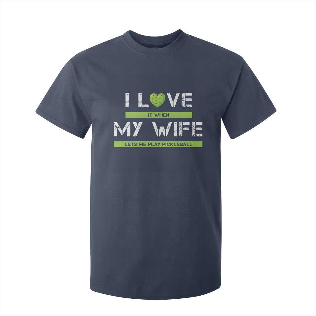 Funny I Love It When My Wife Lets Me PLay Pickleball T Shirt For Kid TS09 Navy Print Your Wear