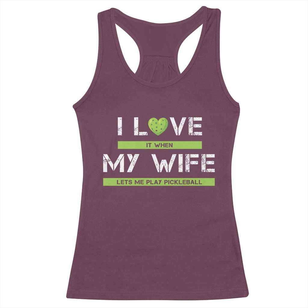Funny I Love It When My Wife Lets Me PLay Pickleball Racerback Tank Top TS09 Maroon Print Your Wear